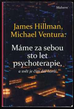 Máme za sebou sto let psychoterapie, a svět je čím dál horší