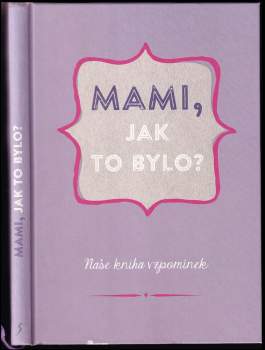 Mami, jak to bylo?