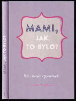 Mami, jak to bylo?
