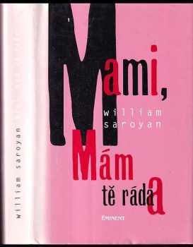 Mami, mám tě ráda - William Saroyan (1998, Eminent) - ID: 850404