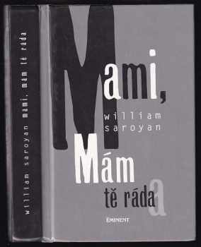 William Saroyan: Mami mám tě ráda