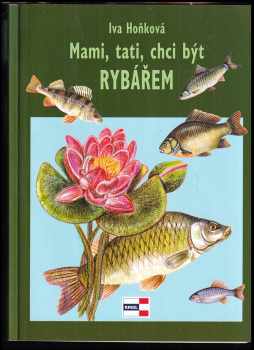 Iva Hoňková: Mami, tati, chci být rybářem