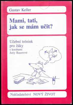 Gustav Keller: Mami, tati, jak se mám učit?