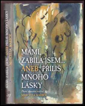 Mami zabila jsem..., aneb, Příliš mnoho lásky
