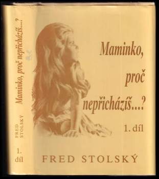 Maminko, proč nepřicházíš...? : román velkého utrpení - I. díl