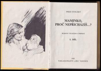 Fred Stolský: Maminko, proč nepřicházíš...?