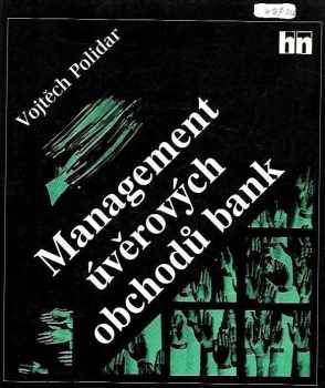 Vojtěch Polidar: Management úvěrových obchodů bank