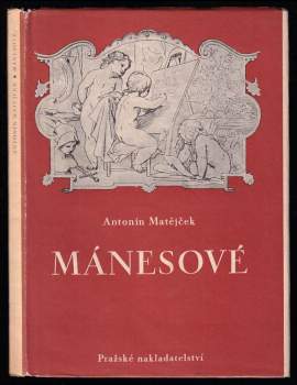Mánesové : Antonín, Václav, Josef, Quido, Amálie - Antonín Matějček (1949, Pražské nakladatelství) - ID: 770174
