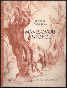 Jaroslav Vodrážka: Mánesovou stopou : Maliarove poznámky z leta 1946