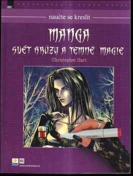 Christopher Hart: Manga - svět hrůzy a temné magie : jak kreslit elegantní a svůdné postavy temna