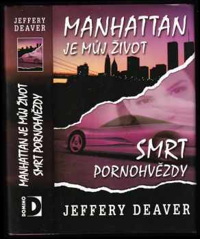 Jeffery Deaver: Manhattan je můj život ; Smrt pornohvězdy