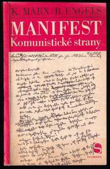Manifest Komunistické strany : (se všemi předmluvami autorů) ; Dějiny Svazu komunistů - Karl Marx, Friedrich Engels (1972, Svoboda) - ID: 797004