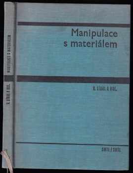 Manipulace s materiálem : Vysokošk. příručka - Vladimír Líbal (1966, Státní nakladatelství technické literatury) - ID: 738798