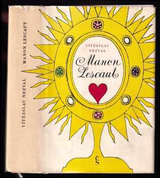 Vítězslav Nezval: Manon Lescaut - Hra o 7 obrazech podle stejnojm. franc. románu abbé Prévosta