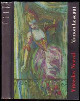 Manon Lescaut : Hra o sedmi obrazech podle románu abbé Prévosta - Vítězslav Nezval (1959, Československý spisovatel) - ID: 134050