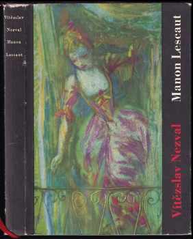 Manon Lescaut : Hra o sedmi obrazech podle románu abbé Prévosta - Vítězslav Nezval (1959, Československý spisovatel) - ID: 796670