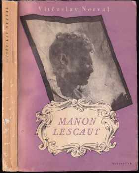 Manon Lescaut PODPIS VÍTĚZSLAV NEZVAL : hra o sedmi obrazech podle románu abbé Prévosta - Vítězslav Nezval, Antoine François Prévost (1947, Melantrich) - ID: 761387