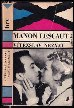 Manon Lescaut : [hra o 7 obrazech podle románu abbé Prévosta] - Vítězslav Nezval, Antoine François Prévost (1964, Československý spisovatel) - ID: 638750