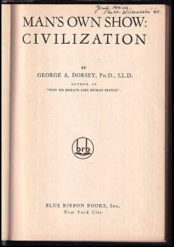 George A Dorsey: Man's Own Show; Civilization