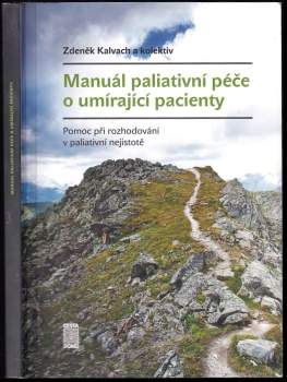 Manuál paliativní péče o umírající pacienty aneb pomoc při rozhodování v paliativní nejistotě