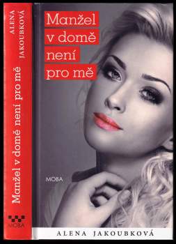 Alena Jakoubková: Manžel v domě není pro mě