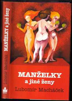 Lubomír Macháček: Manželky a jiné ženy