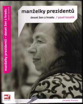 Pavel Kosatík: Manželky prezidentů