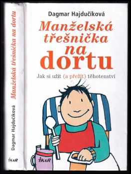 Manželská třešnička na dortu : jak si užít (a přežít) těhotenství