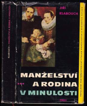 Manželství a rodina v minulosti - Jiří Klabouch (1962, Orbis) - ID: 797340