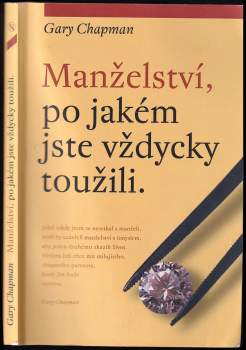 Gary D Chapman: Manželství, po jakém jste vždycky toužili