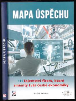 Mapa úspěchu :111 tajemství firem, které změnily tvář české ekonomiky