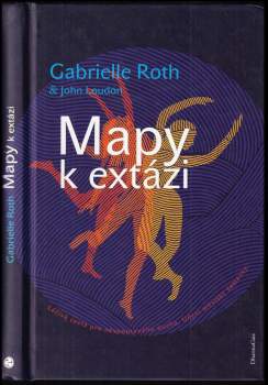 Gabrielle Roth: Mapy k extázi