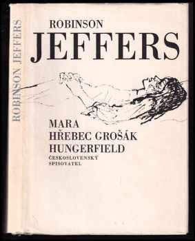 Mara ; Hřebec grošák ; Hungerfield - Robinson Jeffers (1971, Československý spisovatel) - ID: 53494