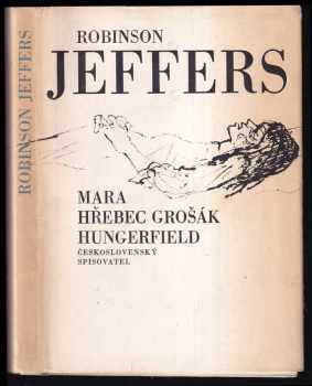 Robinson Jeffers: Mara ; Hřebec grošák ; Hungerfield