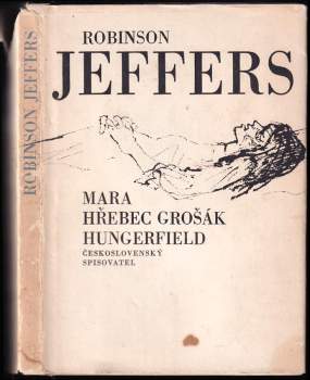 Robinson Jeffers: Mara ; Hřebec grošák ; Hungerfield