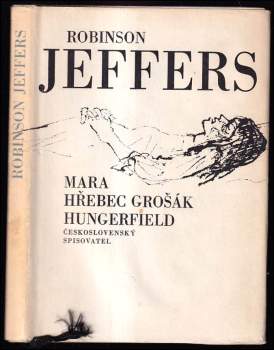 Mara ; Hřebec grošák ; Hungerfield - Robinson Jeffers (1971, Československý spisovatel) - ID: 758510