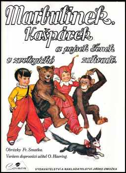 Otakar Haering: Marbulínek, Kašpárek a pejsek Fenek v zoologické zahradě