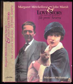 Marianne Walker: Margaret Mitchellová &amp; John Marsh : jejich love story na pozadí románu Jih proti Severu
