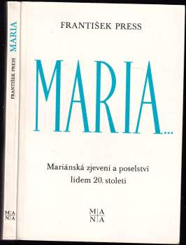 Maria... Mariánská zjevení a poselství lidem 20. století
