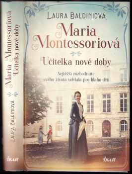 Maria Montessoriová: Učitelka nové doby