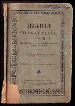 J. V. Š: Maria studnice milostí : příruční knížka zbožných poutníků při konání pobožnosti v Malých Svatoňovicích