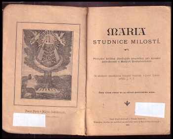 J. V. Š: Maria studnice milostí : příruční knížka zbožných poutníků při konání pobožnosti v Malých Svatoňovicích