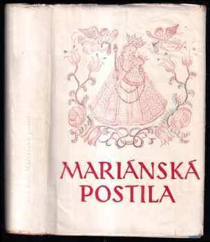 Mariánská postila - Exerciční pravdy a nejdůležitější věroučné i mravoučné stati z katechismu v rámci církevního roku, upravené za četbu věřícím rodinám