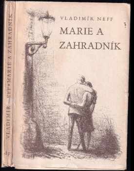 Marie a zahradník - Vladimír Neff (1945, Družstevní práce) - ID: 161561