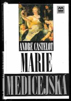André Castelot: Marie Medicejská