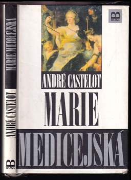 Marie Medicejská : (nepokoje vášně)
