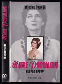 Miloslav Pospíšil: Marie Podvalová, hvězda opery