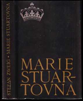 Marie Stuartovna - Stefan Zweig (1966, Státní nakladatelství krásné literatury a umění) - ID: 498571