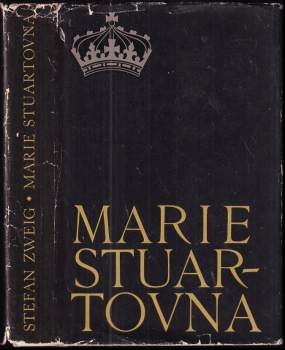 Marie Stuartovna - Stefan Zweig (1966, Státní nakladatelství krásné literatury a umění) - ID: 764008