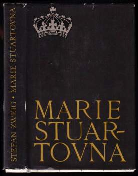 Marie Stuartovna - Stefan Zweig (1966, Státní nakladatelství krásné literatury a umění) - ID: 772998